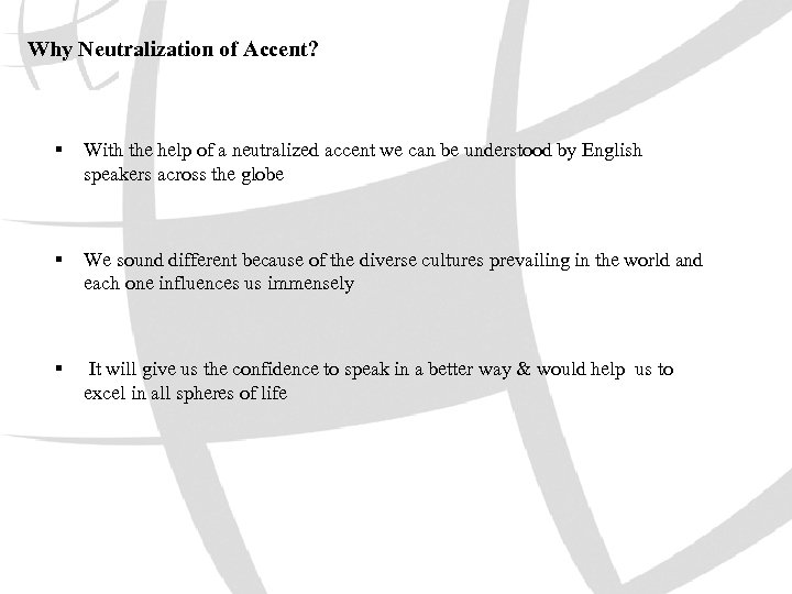 Why Neutralization of Accent? § With the help of a neutralized accent we can