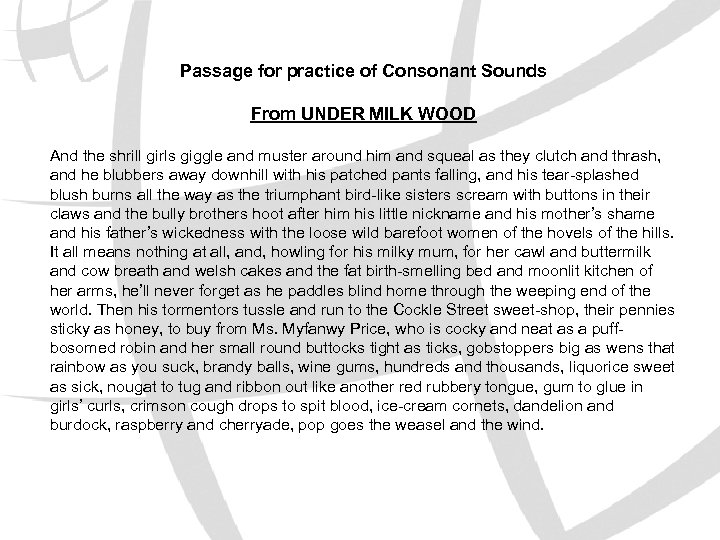 Passage for practice of Consonant Sounds From UNDER MILK WOOD And the shrill girls