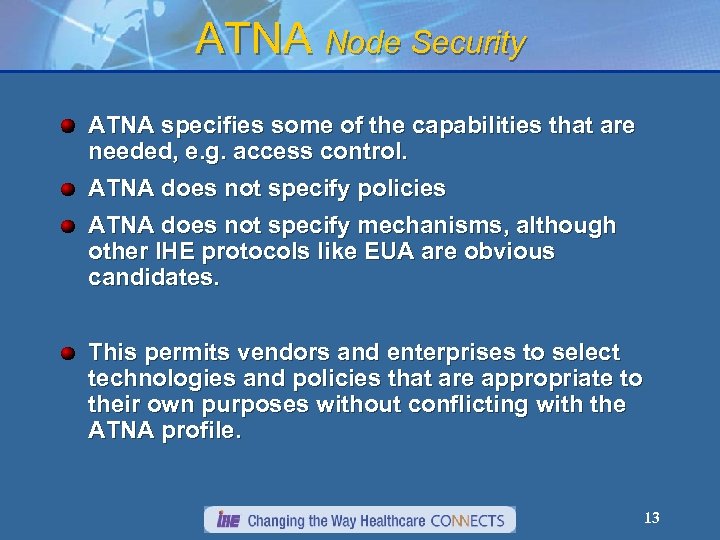 ATNA Node Security ATNA specifies some of the capabilities that are needed, e. g.