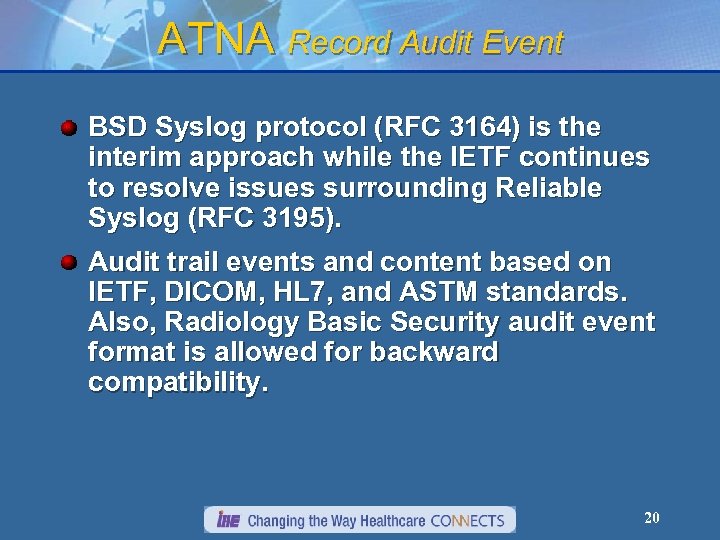 ATNA Record Audit Event BSD Syslog protocol (RFC 3164) is the interim approach while