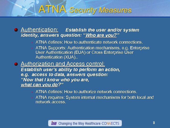 ATNA Security Measures Authentication: Establish the user and/or system identity, answers question: “Who are