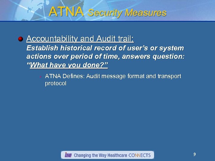 ATNA Security Measures Accountability and Audit trail: Establish historical record of user’s or system