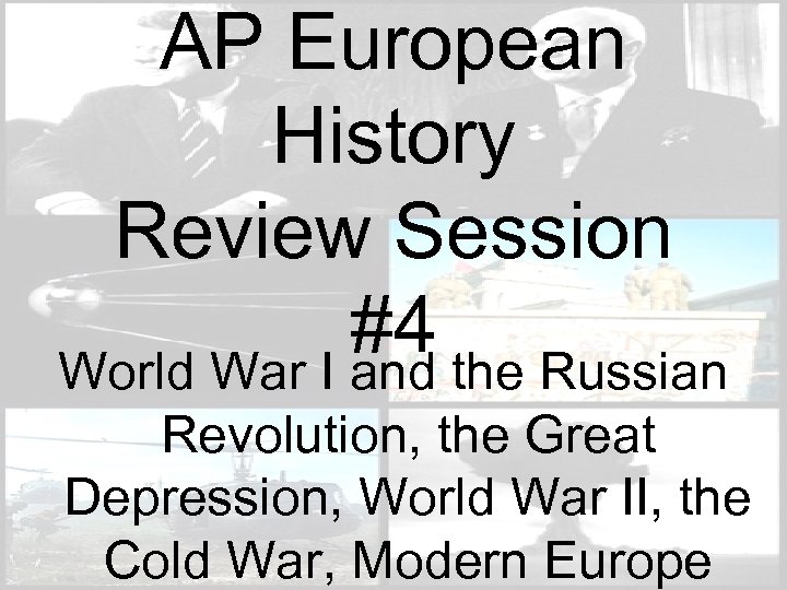 AP European History Review Session #4 the Russian World War I and Revolution, the