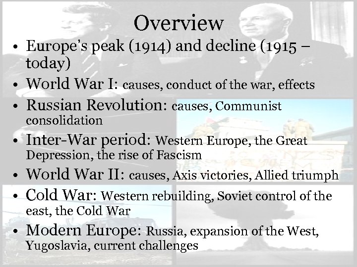 Overview • Europe’s peak (1914) and decline (1915 – today) • World War I:
