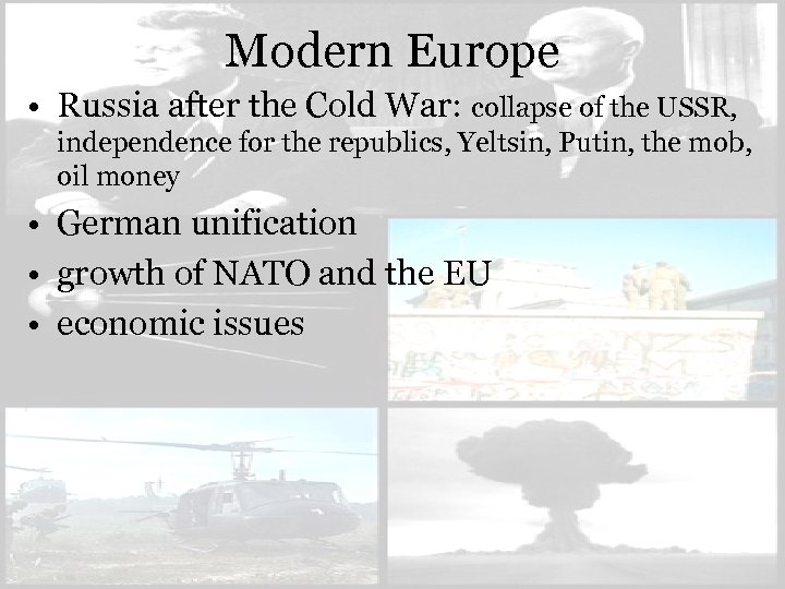 Modern Europe • Russia after the Cold War: collapse of the USSR, independence for