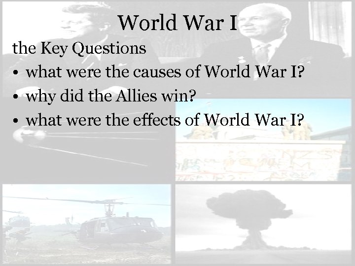 World War I the Key Questions • what were the causes of World War