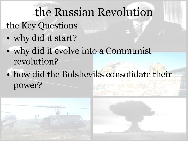 the Russian Revolution the Key Questions • why did it start? • why did