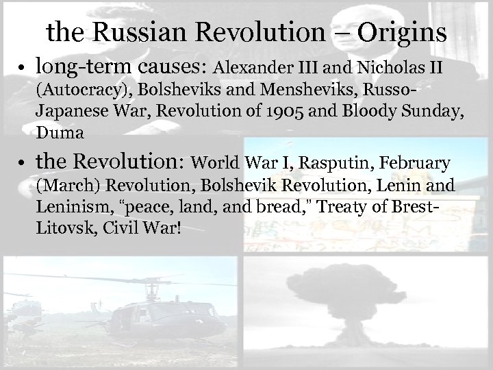 the Russian Revolution – Origins • long-term causes: Alexander III and Nicholas II (Autocracy),