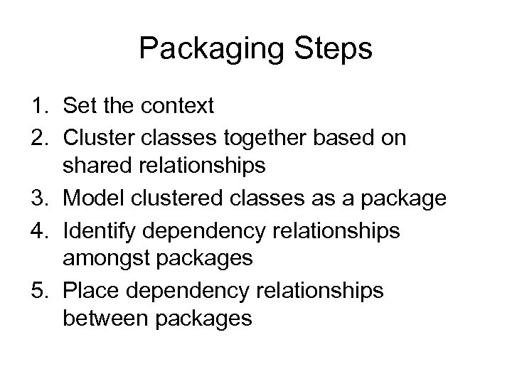 Packaging Steps 1. Set the context 2. Cluster classes together based on shared relationships