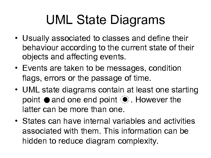 UML State Diagrams • Usually associated to classes and define their behaviour according to