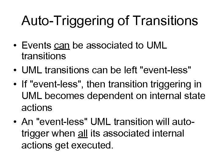 Auto-Triggering of Transitions • Events can be associated to UML transitions • UML transitions