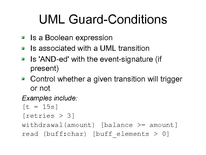 UML Guard-Conditions Is a Boolean expression Is associated with a UML transition Is 'AND-ed'