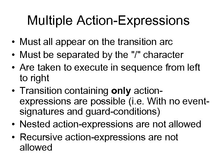 Multiple Action-Expressions • Must all appear on the transition arc • Must be separated