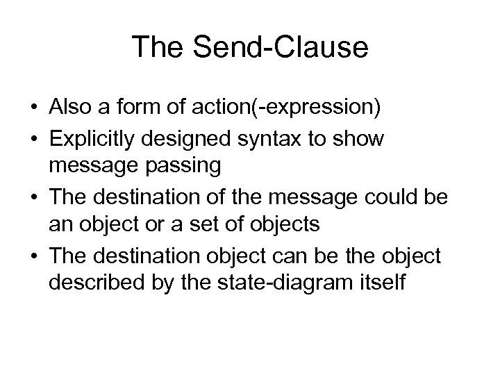 The Send-Clause • Also a form of action(-expression) • Explicitly designed syntax to show