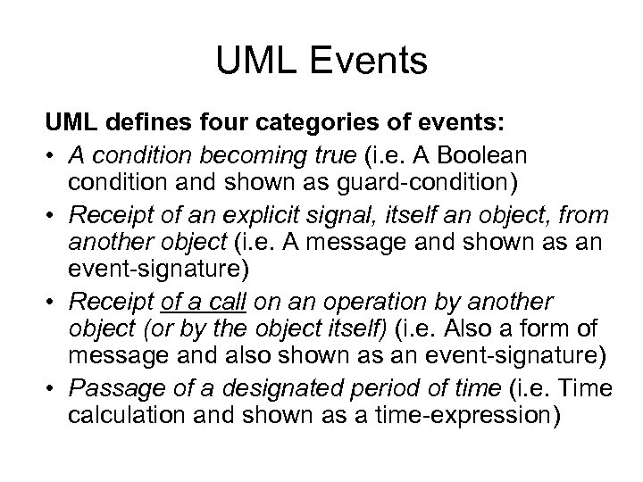 UML Events UML defines four categories of events: • A condition becoming true (i.