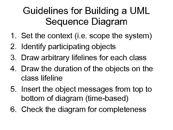 Guidelines for Building a UML Sequence Diagram 1. 2. 3. 4. Set the context