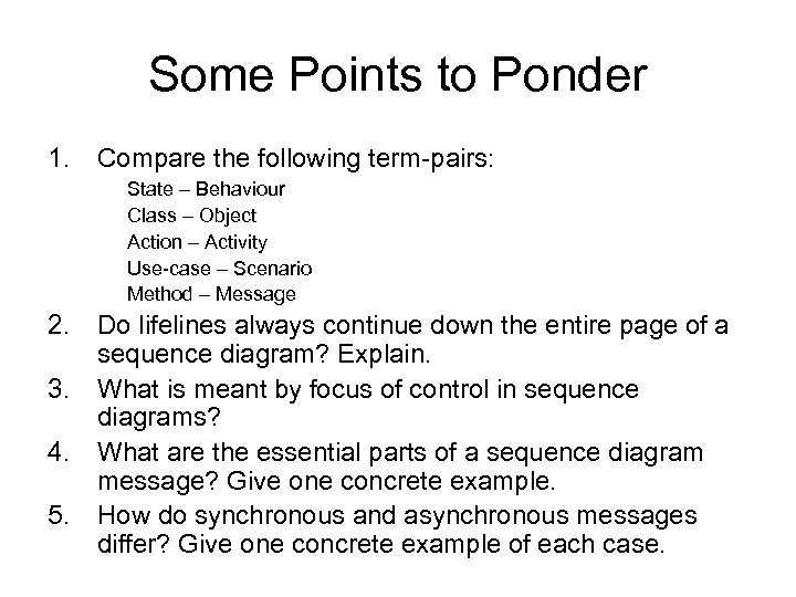 Some Points to Ponder 1. Compare the following term-pairs: State – Behaviour Class –