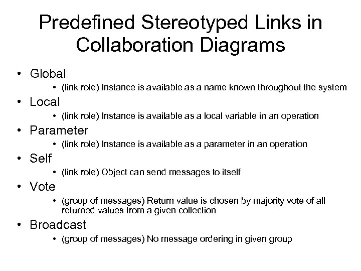 Predefined Stereotyped Links in Collaboration Diagrams • Global • (link role) Instance is available