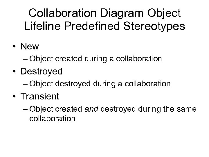 Collaboration Diagram Object Lifeline Predefined Stereotypes • New – Object created during a collaboration