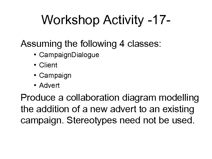 Workshop Activity -17 Assuming the following 4 classes: • • Campaign. Dialogue Client Campaign