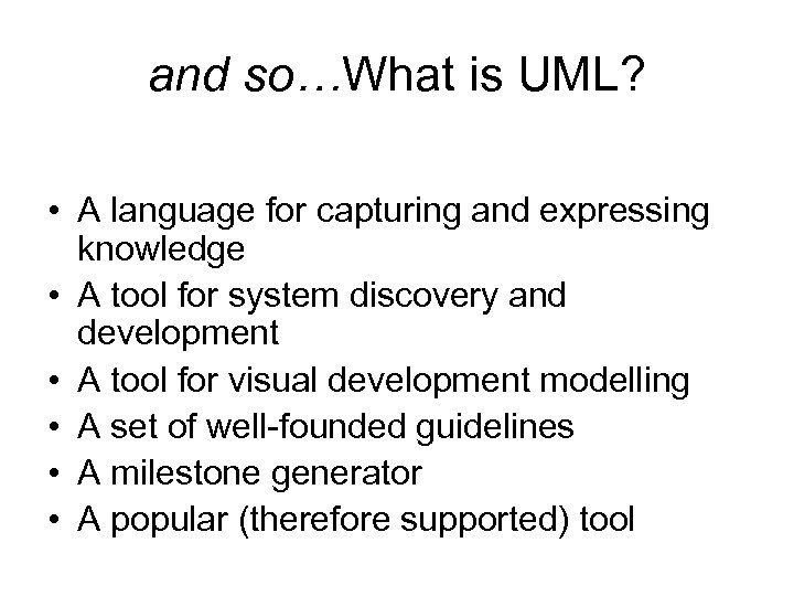 and so…What is UML? • A language for capturing and expressing knowledge • A