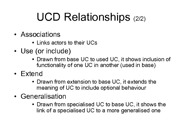 UCD Relationships (2/2) • Associations • Links actors to their UCs • Use (or