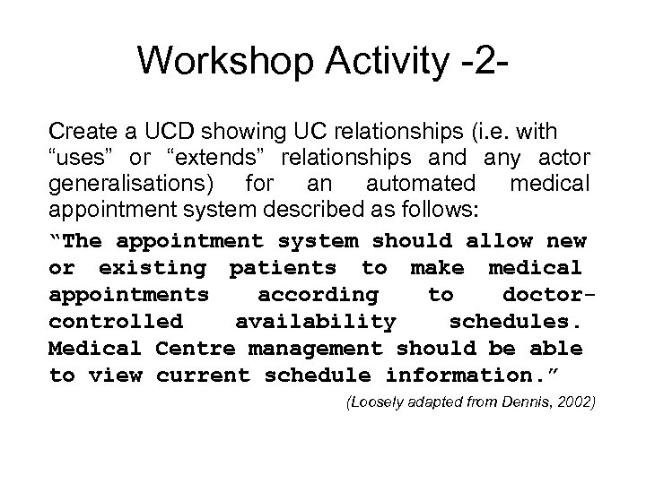 Workshop Activity -2 Create a UCD showing UC relationships (i. e. with “uses” or