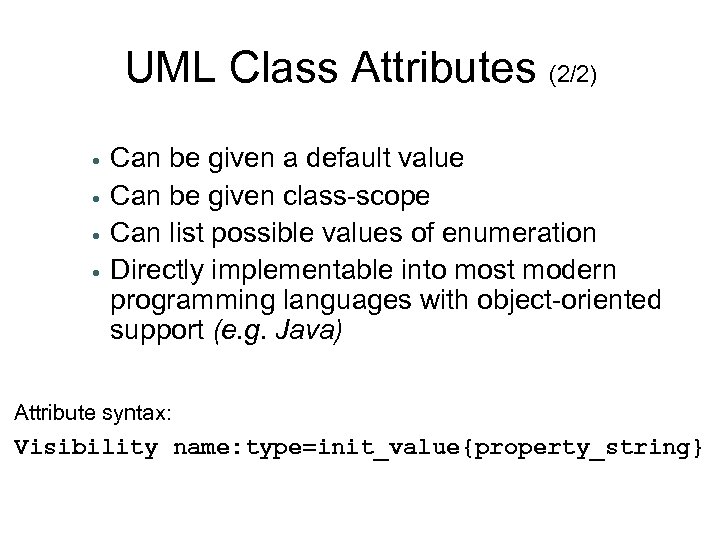 UML Class Attributes (2/2) • • Can be given a default value Can be