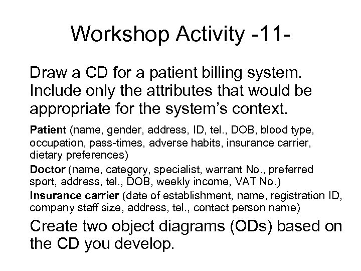 Workshop Activity -11 Draw a CD for a patient billing system. Include only the