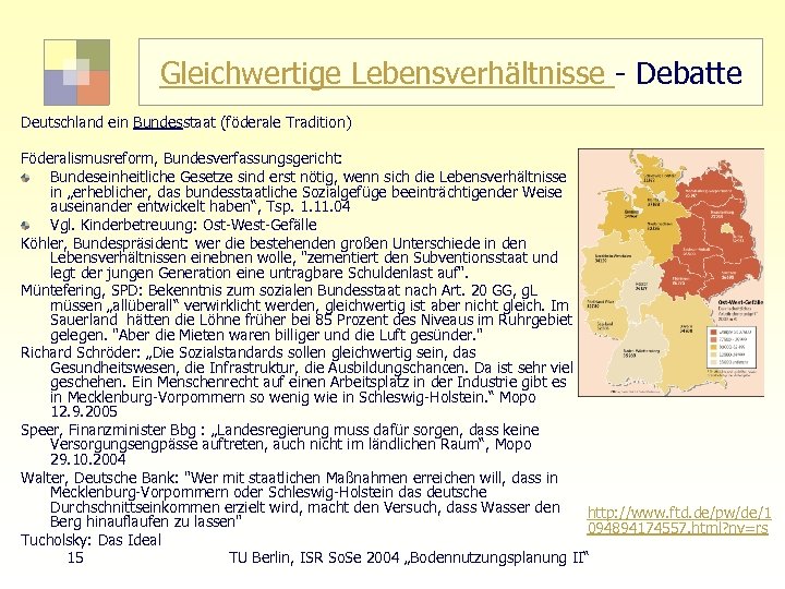 Gleichwertige Lebensverhältnisse - Debatte Deutschland ein Bundesstaat (föderale Tradition) Föderalismusreform, Bundesverfassungsgericht: Bundeseinheitliche Gesetze sind