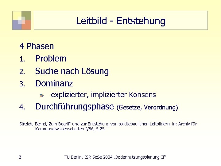 Leitbild - Entstehung 4 Phasen 1. Problem 2. Suche nach Lösung 3. Dominanz explizierter,