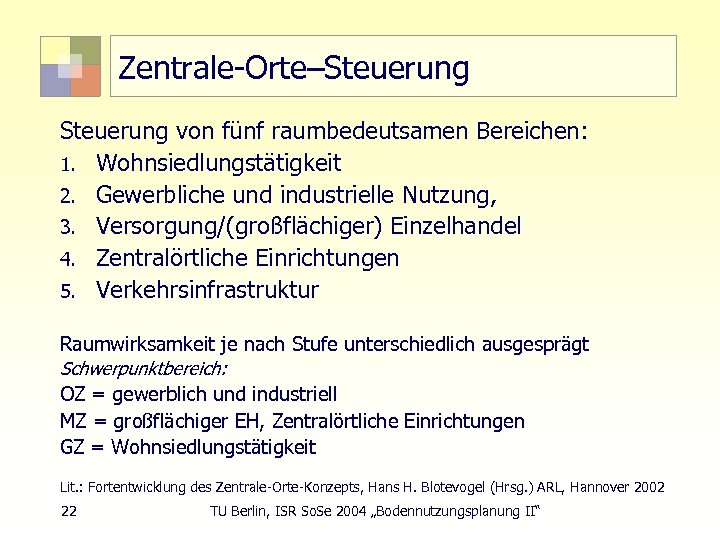 Zentrale-Orte–Steuerung von fünf raumbedeutsamen Bereichen: 1. Wohnsiedlungstätigkeit 2. Gewerbliche und industrielle Nutzung, 3. Versorgung/(großflächiger)