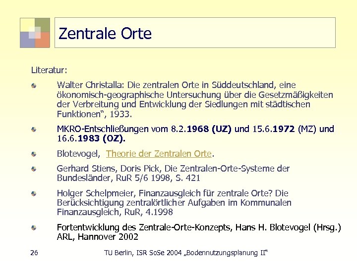 Zentrale Orte Literatur: Walter Christalla: Die zentralen Orte in Süddeutschland, eine ökonomisch-geographische Untersuchung über