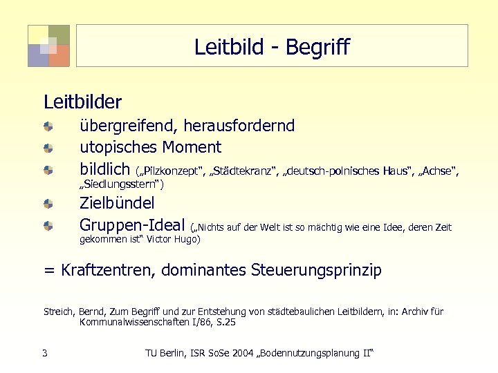 Leitbild - Begriff Leitbilder übergreifend, herausfordernd utopisches Moment bildlich („Pilzkonzept“, „Städtekranz“, „deutsch-polnisches Haus“, „Achse“,