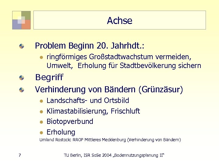 Achse Problem Beginn 20. Jahrhdt. : l ringförmiges Großstadtwachstum vermeiden, Umwelt, Erholung für Stadtbevölkerung