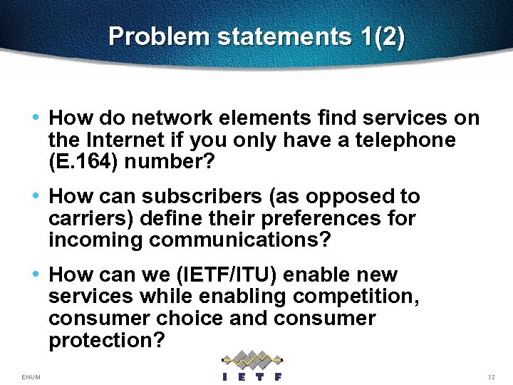 Problem statements 1(2) • How do network elements find services on the Internet if