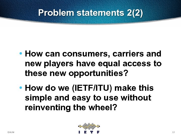 Problem statements 2(2) • How can consumers, carriers and new players have equal access