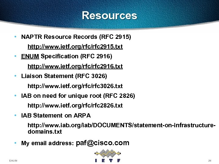 Resources • NAPTR Resource Records (RFC 2915) http: //www. ietf. org/rfc 2915. txt •