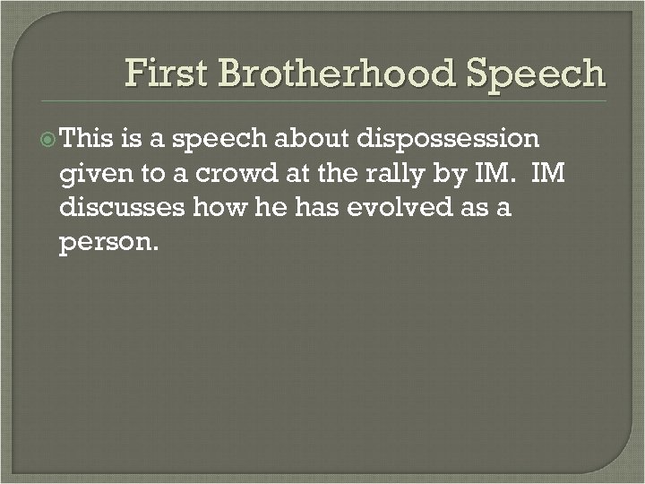 First Brotherhood Speech This is a speech about dispossession given to a crowd at