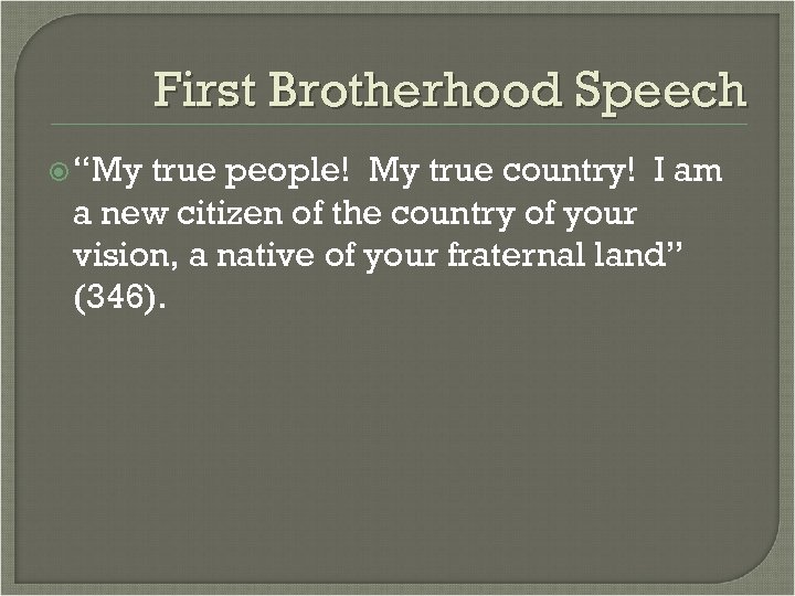 First Brotherhood Speech “My true people! My true country! I am a new citizen