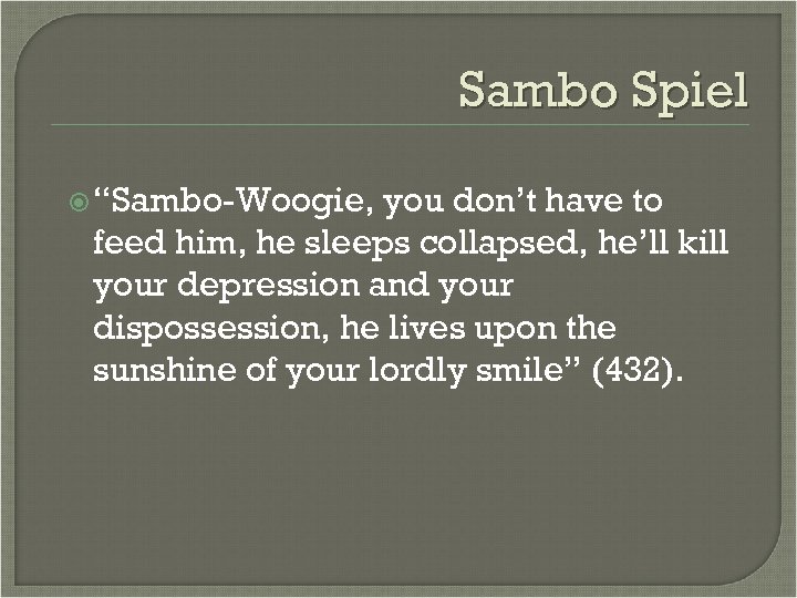 Sambo Spiel “Sambo-Woogie, you don’t have to feed him, he sleeps collapsed, he’ll kill