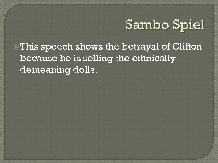 Sambo Spiel This speech shows the betrayal of Clifton because he is selling the