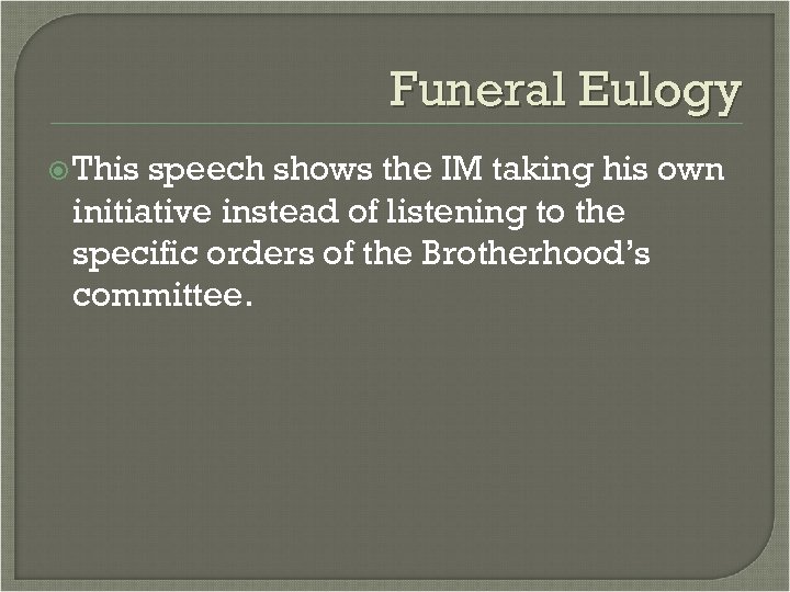 Funeral Eulogy This speech shows the IM taking his own initiative instead of listening