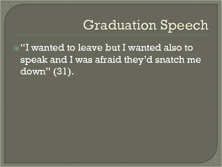 Graduation Speech “I wanted to leave but I wanted also to speak and I