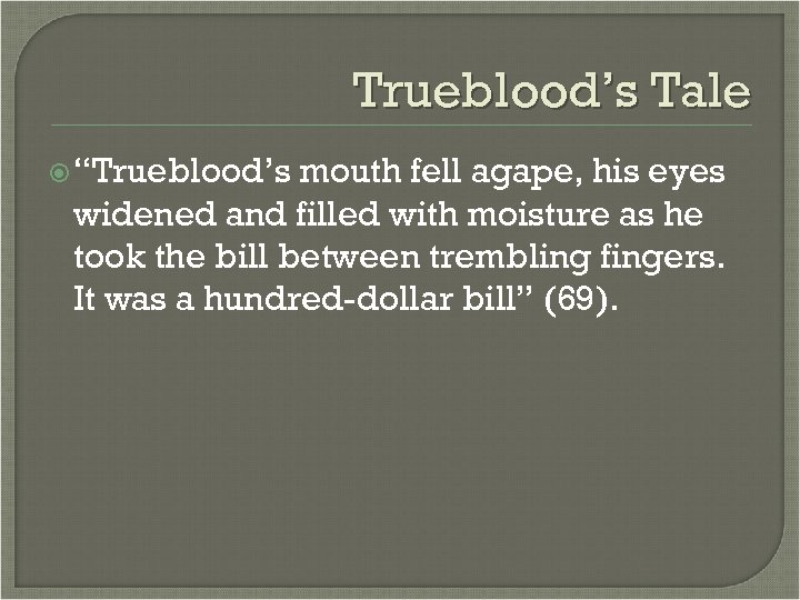 Trueblood’s Tale “Trueblood’s mouth fell agape, his eyes widened and filled with moisture as