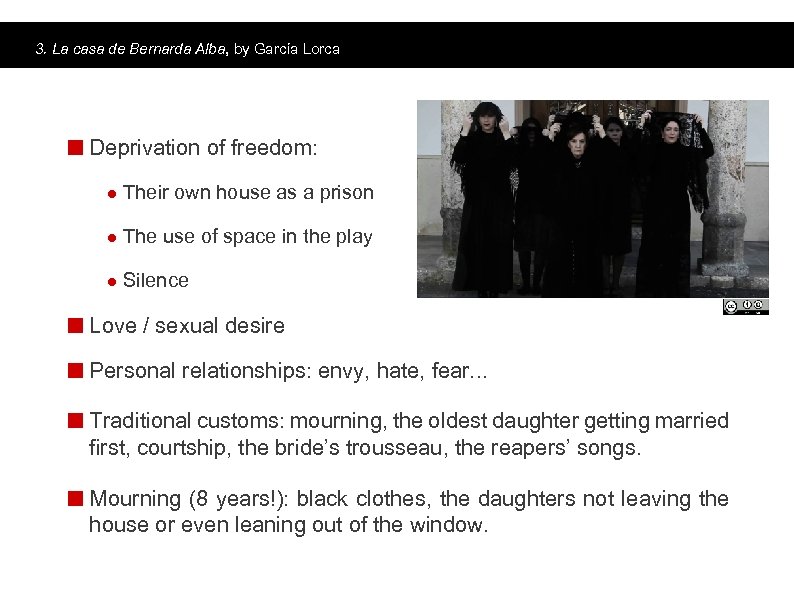 3. La casa de Bernarda Alba, by García Lorca Main topics Deprivation of freedom: