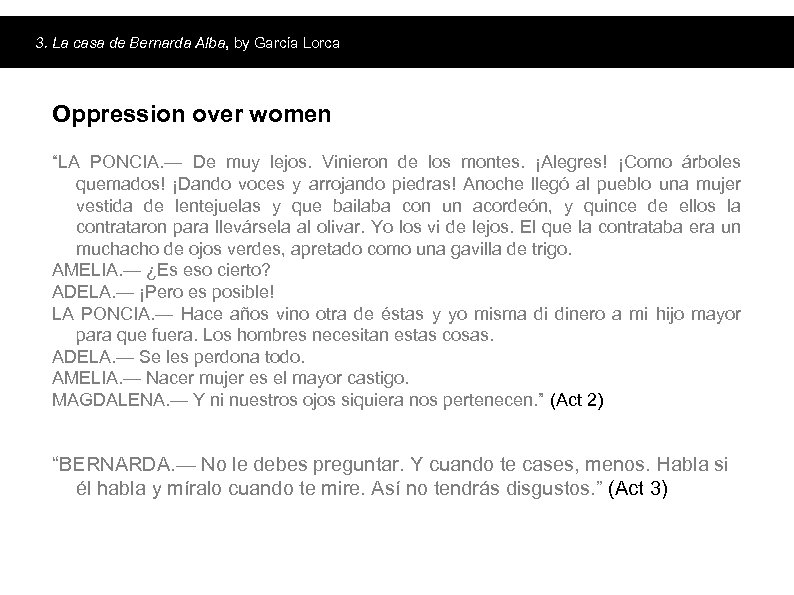 3. La casa de Bernarda Alba, by García Lorca Oppression over women. Main topics