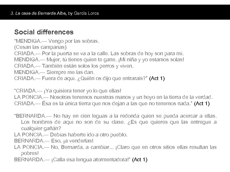 3. La casa de Bernarda Alba, by García Lorca Social differences Main topics “MENDIGA.