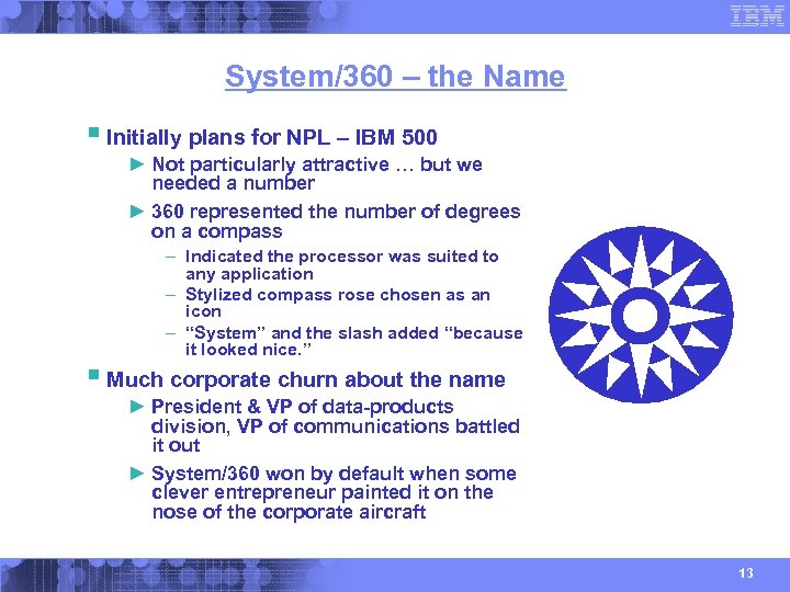 System/360 – the Name § Initially plans for NPL – IBM 500 ► Not