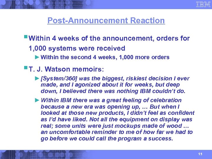 Post-Announcement Reaction § Within 4 weeks of the announcement, orders for 1, 000 systems